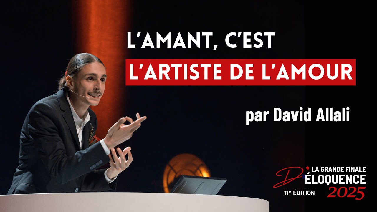 DAVID ALLALI - L'amant, c'est l'artiste de l'amour (GRANDE FINALE D'ÉLOQUENCE 2025)