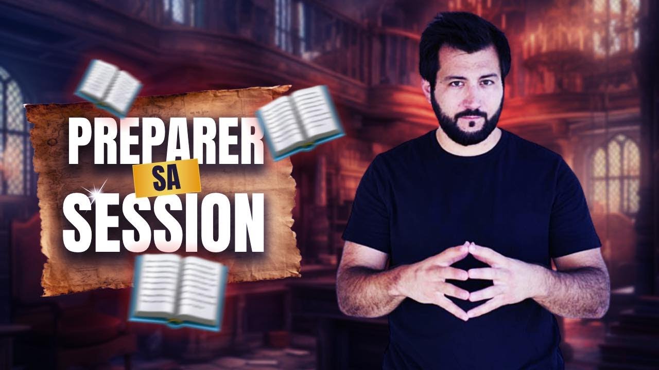 PRÉPARER SA SESSION DE JDR - (Conseils et Astuces MJ)